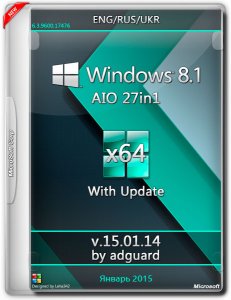 Windows 8.1 with Update 27in1 adguard v15.01.14 (x64) (2015) [Eng/Rus/Ukr]