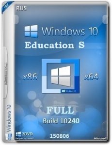 Microsoft Windows 10 Education_S 10240.16412.150729-1800.th1 x86-x64 RU FULL by Lopatkin (2015) RUS