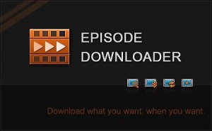 Episode Downloader Deluxe 2.6.0.0 (2012) Английский