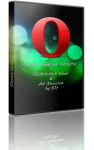 Opera Unofficial 11.61.1250 + IDM 6.08.9 Final & Ad Muncher by SV (2012) Русский