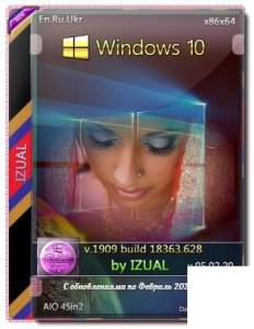 Windows 10, Version 1909 with Update [18363.628] AIO 45in2 by izual (v05.02.20)